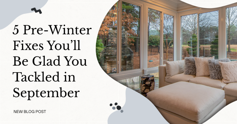 5 Pre-Winter Fixes You’ll Be Glad You Tackled in September